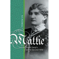 Mattie: Wyatt Earp's Secret Second Wife