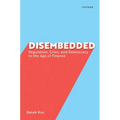 Disembedded: Regulation, Crisis, and Democracy in the Age of Finance