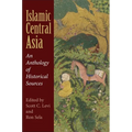 Islamic Central Asia: An Anthology of Historical Sources