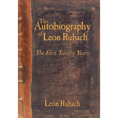 The Autobiography of Leon Rubach: The First Twenty Years