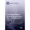 Cartilage Repair and Regeneration: Focus on Multi-Disciplinary Strategies