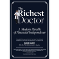 The Richest Doctor: A Modern Parable of Financial Independence