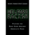 Welfare Racism: Playing the Race Card Against America's Poor