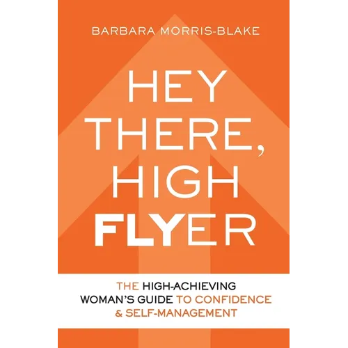 Hey There, High Flyer: A High-Achieving Woman's Guide to Confidence and Self-Management