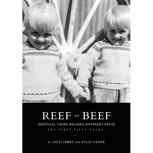Reef & Beef: Identical Twins Walking Different Paths: The First Fifty years