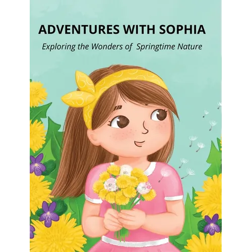 Adventures with Sophia: Exploring the Wonders of Springtime Nature