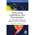 Overcoming Exploitation and Externalisation: An Intersectional Theory of Hegemony and Transformation