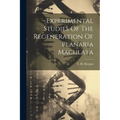 Experimental Studies Of The Regeneration Of Planaria Maculata