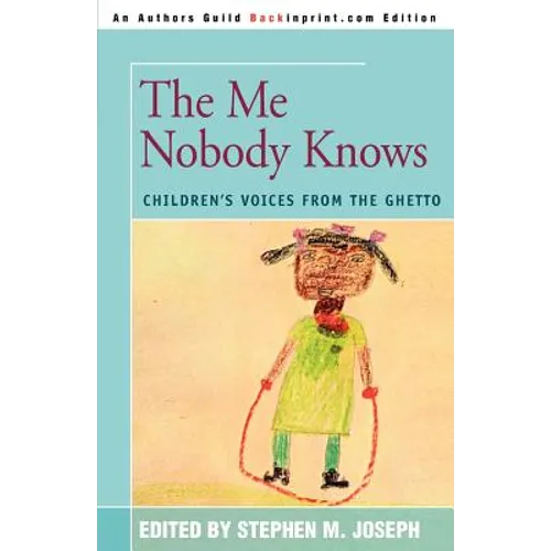 The Me Nobody Knows: Children's Voices from the Ghetto