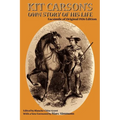 Kit Carson's Own Story of His Life: Facsimile of original 1926 edition