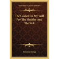 The Codicil To My Will For The Healthy And The Sick