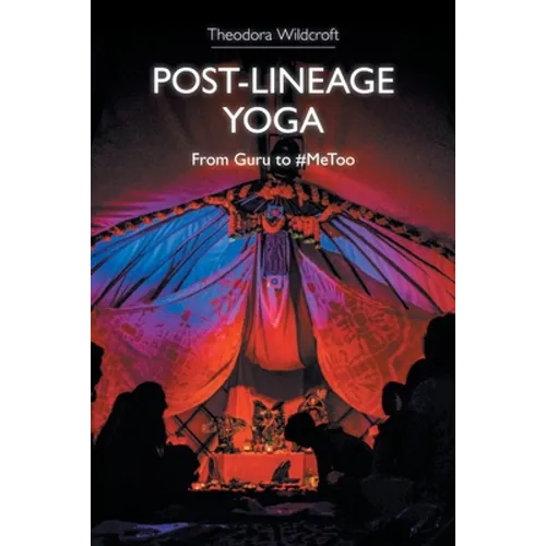 Post-Lineage Yoga: From Guru to #Metoo