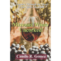 Missouri Wines Uncorked!: A Journey Through the Heart of the Show-me State