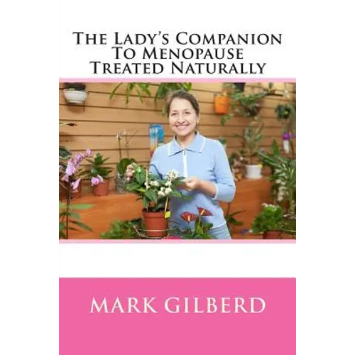 The Lady's Companion To Menopause Treated Naturally