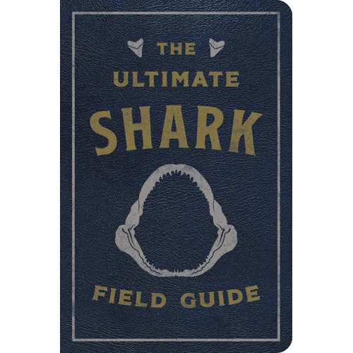 The Ultimate Shark Field Guide: The Ocean Explorer's Handbook