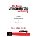The Book on Entrepreneurship and Property: The Guide to Successful Entrepreneurship and Property Investment