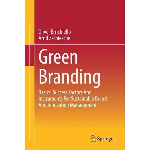 Green Branding: Basics, Success Factors and Instruments for Sustainable Brand and Innovation Management