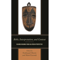 Bible, Interpretation, and Context: Reading Meaning from an African Perspective