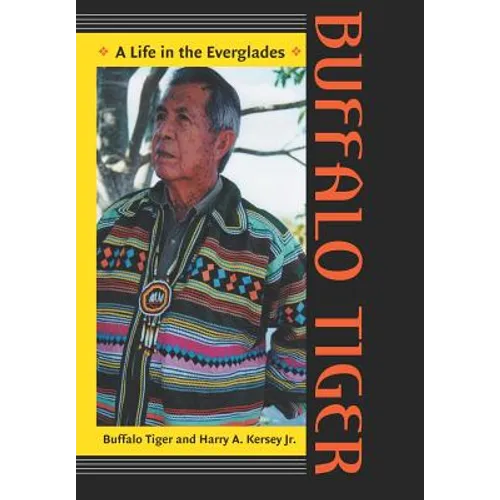 Buffalo Tiger: A Life in the Everglades a Life in the Everglades