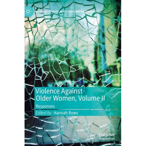 Violence Against Older Women, Volume II: Responses