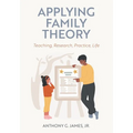 Applying Family Theory: Teaching, Research, Practice, Life