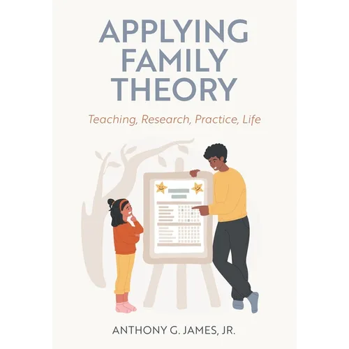 Applying Family Theory: Teaching, Research, Practice, Life