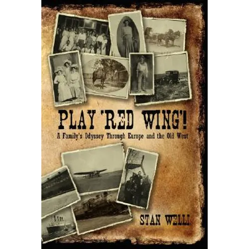 Play 'Red Wing'!: A Family's Odyssey Through Europe and the Old West