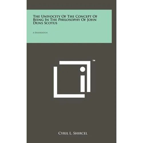 The Univocity Of The Concept Of Being In The Philosophy Of John Duns Scotus: A Dissertation