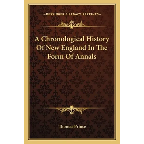 A Chronological History Of New England In The Form Of Annals