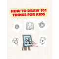 How to Draw 101 Things for Kids: Idea Gift Christmas How Draw
