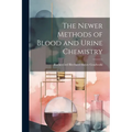 The Newer Methods of Blood and Urine Chemistry