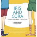 Iris and Cora: Adventures of the Tall Cousins