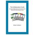 The Collaboration Cards: Improve collaboration by the minute and destroy this book along the way