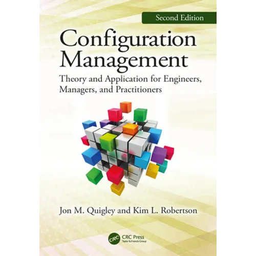 Configuration Management, Second Edition: Theory and Application for Engineers, Managers, and Practitioners