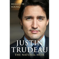 Justin Trudeau: The Natural Heir