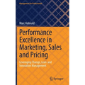 Performance Excellence in Marketing, Sales and Pricing: Leveraging Change, Lean and Innovation Management