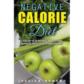 Negative Calorie Diet: Lose Up To 10 Pounds a Week and Improve Your Health and Energy (Negative Calorie Diet Book Series)