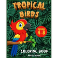 Tropical Birds Coloring book for kids 4-8: A Funny Activity book for children to improve learning skills system