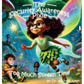 The Security Awareness Pixie - Too Much Screen Time: A guide for helping our children stay safe online