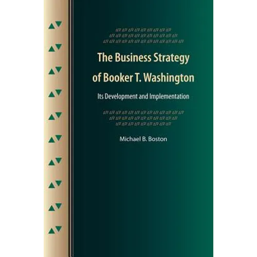 The Business Strategy of Booker T. Washington: Its Development and Implementation