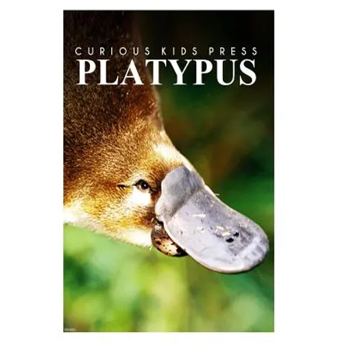 Platypus - Curious Kids Press: Kids book about animals and wildlife, Children's books 4-6