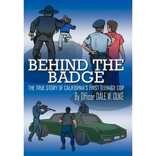 Behind the Badge: The True Story of California's First Teenage Cop