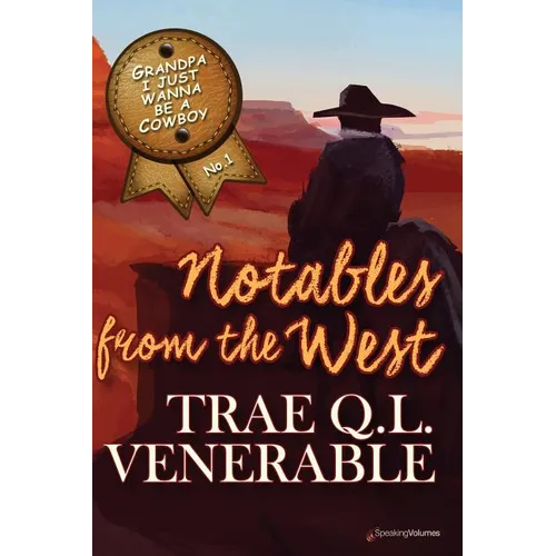 Grandpa I Just Wanna be a Cowboy: Notables from the West