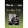 Millard Fillmore - The Accidental President (Biography)