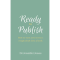 Ready to Publish: How to turn your (very) rough draft into a book