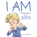 I AM, Affirmations For Our Sons: Powerful Affirmations for Children