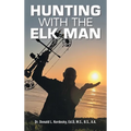 Hunting with The Elk Man