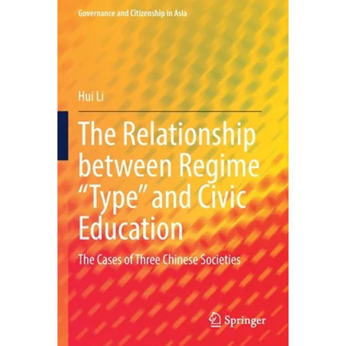 The Relationship Between Regime "Type" and Civic Education: The Cases of Three Chinese Societies