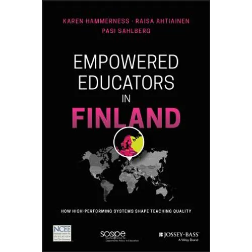 Empowered Educators in Finland: How High-Performing Systems Shape Teaching Quality