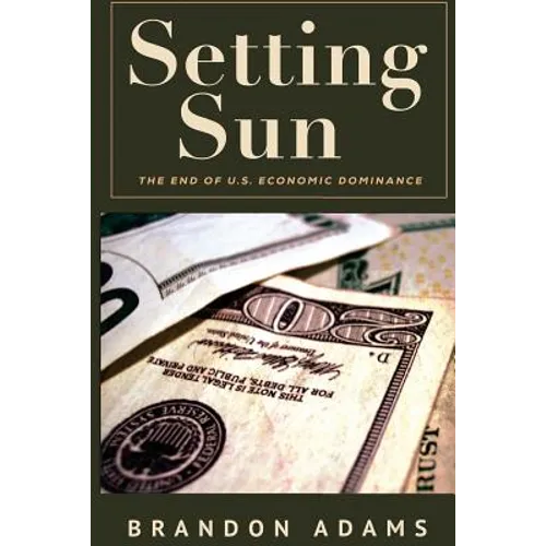 Setting Sun: The End of US Economic Dominance